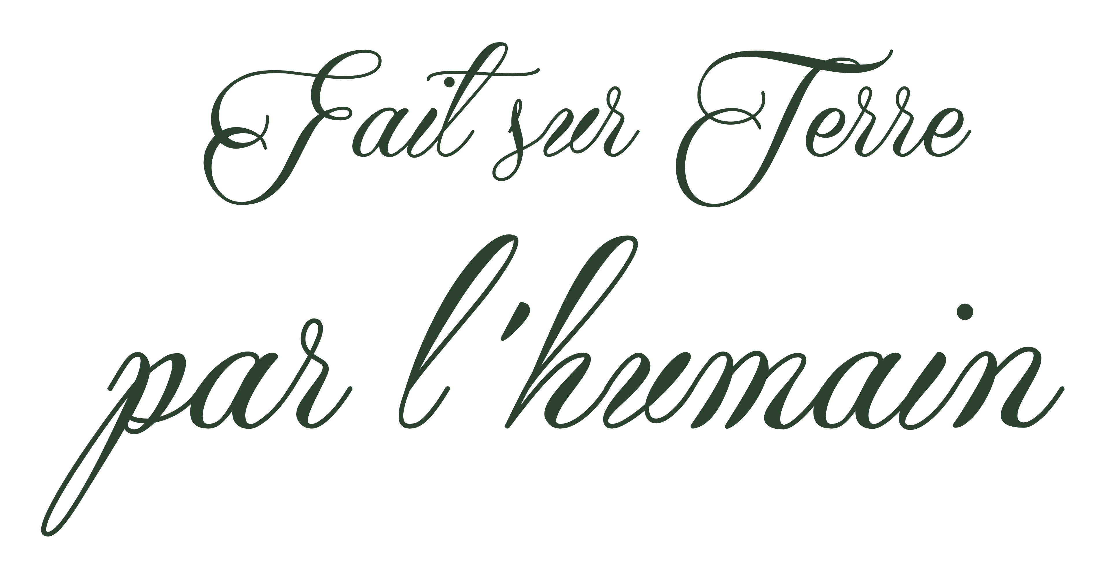 Fait sur terre par l'humain — deep green calligraphy